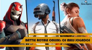 Battle Royale Online  Conheça os mais jogados do momento!