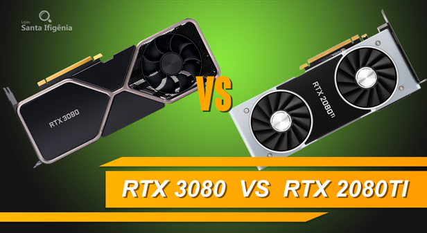 Placa de vídeo GeForce RTX 3080 ou GeForce RTX 2080 TI: Qual vale mais a pena?